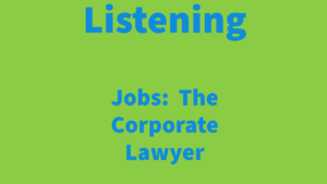 Listening: Jobs - The Corporate Lawyer