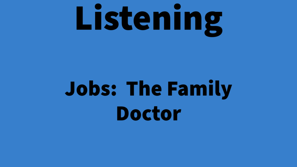 Listening: Jobs - The Family Doctor