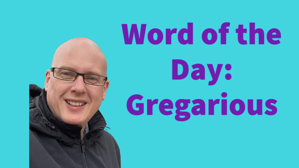 Word of the day: Gregarious