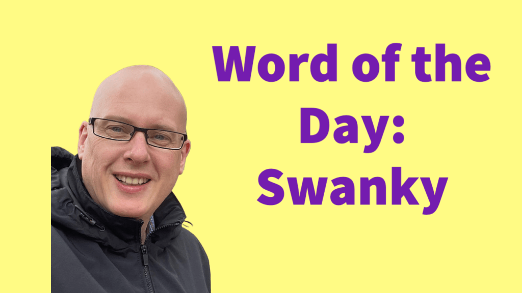 Word of the day: Swanky