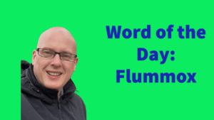 Word of the day: Flummox