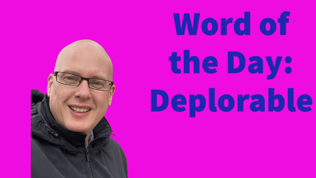 Word of the day: Deplorable