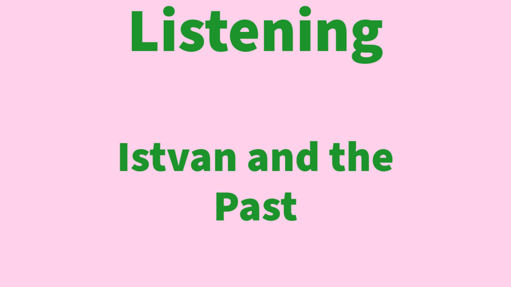 Listening: Istvan and the Past