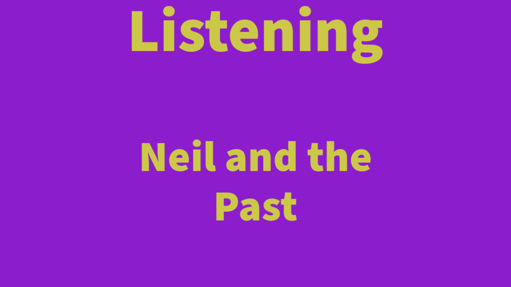 Listening: Neil and the Past