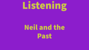 Listening: Neil and the Past
