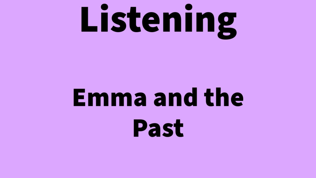 Listening: Emma and the Past