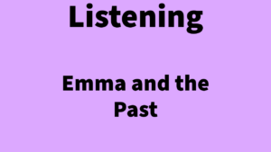 Listening: Emma and the Past