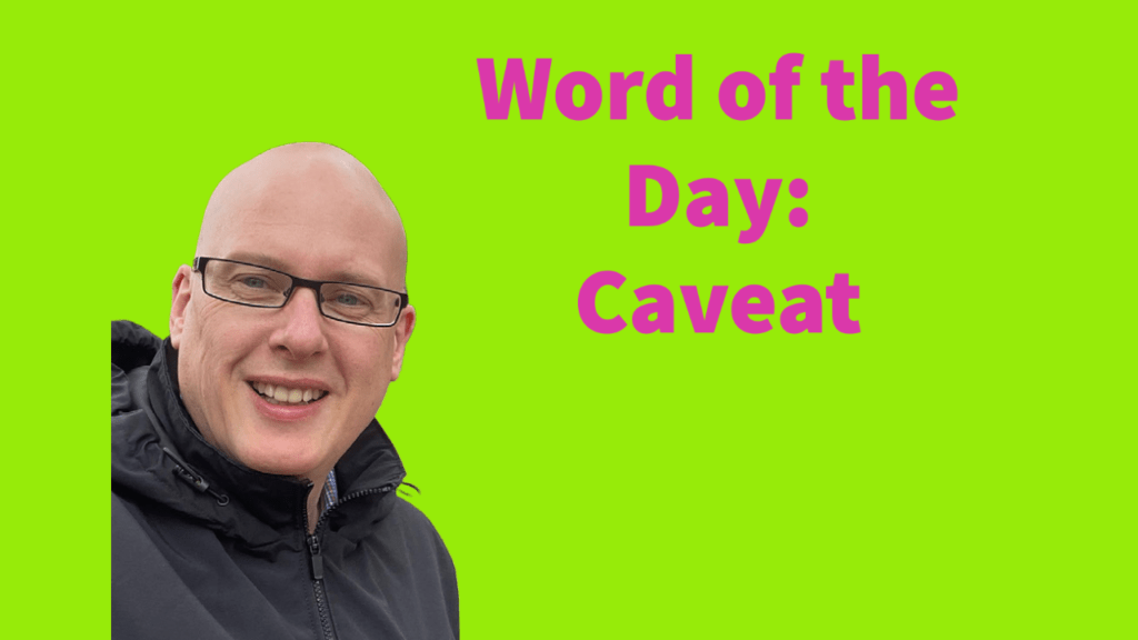 Word of the day: Caveat