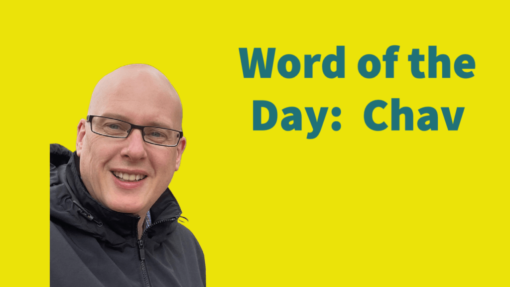 Word of the day: Chav