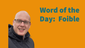 Word of the day: Foible