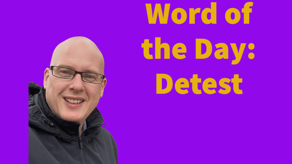 Word of the day: Detest