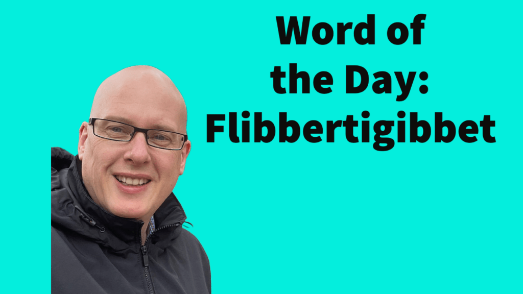 Word of the Day: Flibbertigibbet