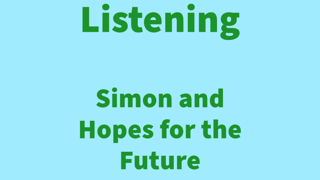 Listening: Simon and his hopes for the future