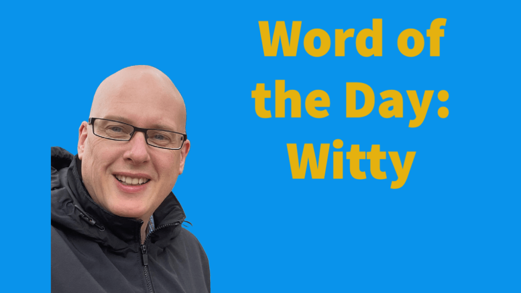 Word of the day: Witty