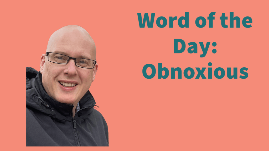 Word of the day: Obnoxious