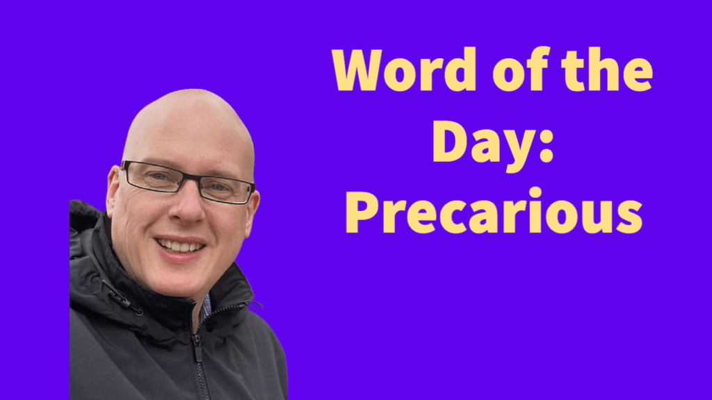 Word of the Day: Precarious