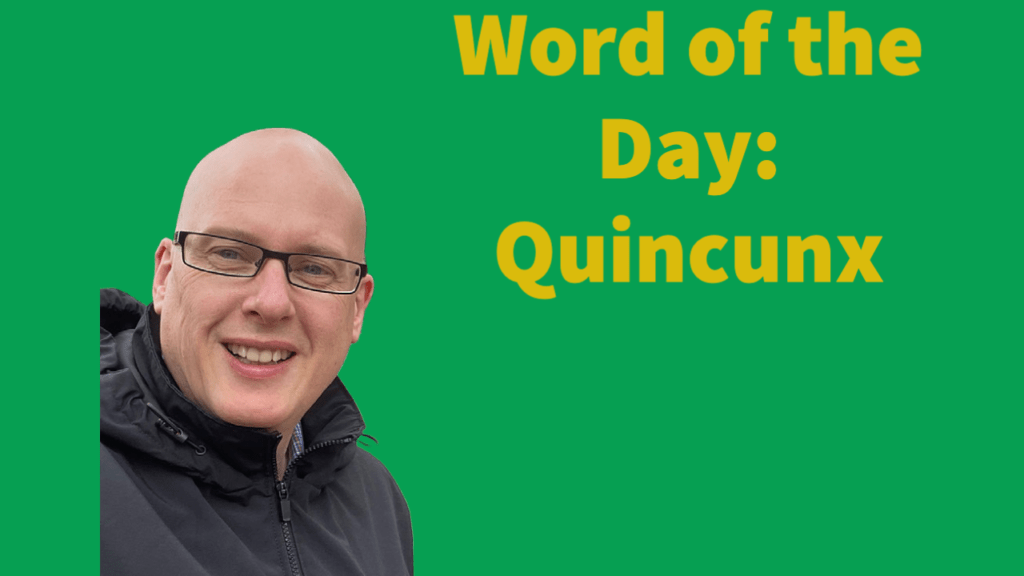 Word of the day: Quincunx