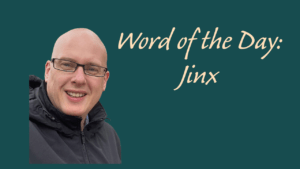 Word of the Day: Jinx