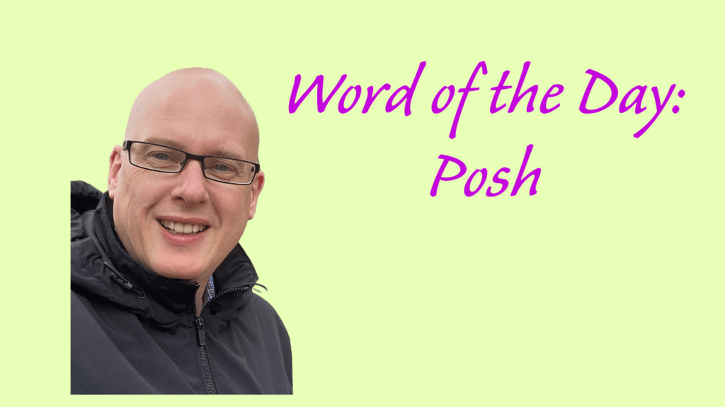 Word of the day: Posh