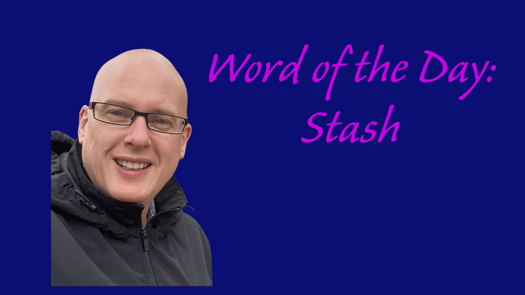 Word of the day: Stash