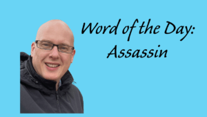 Word of the Day: Assassin
