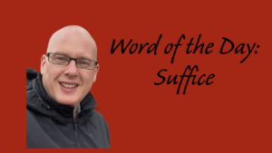 Word of the Day: Suffice
