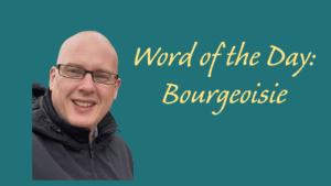 Word of the Day: Bourgeoisie