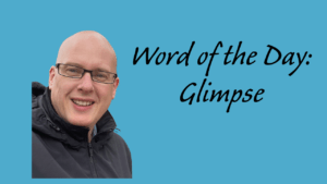 Word of the Day: Glimpse