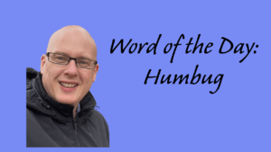 Word of the Day: Humbug