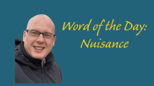 Word of the Day: Nuisance