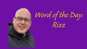 Word of the Day: Rizz
