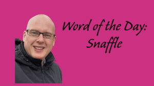 Word of the Day: Snaffle