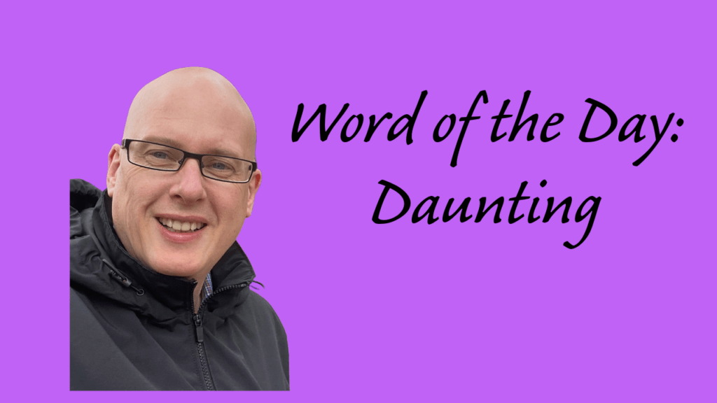Word of the Day: Daunting