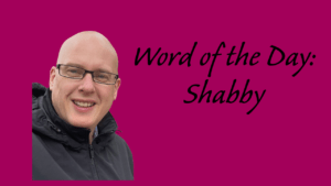 Word of the Day: Shabby