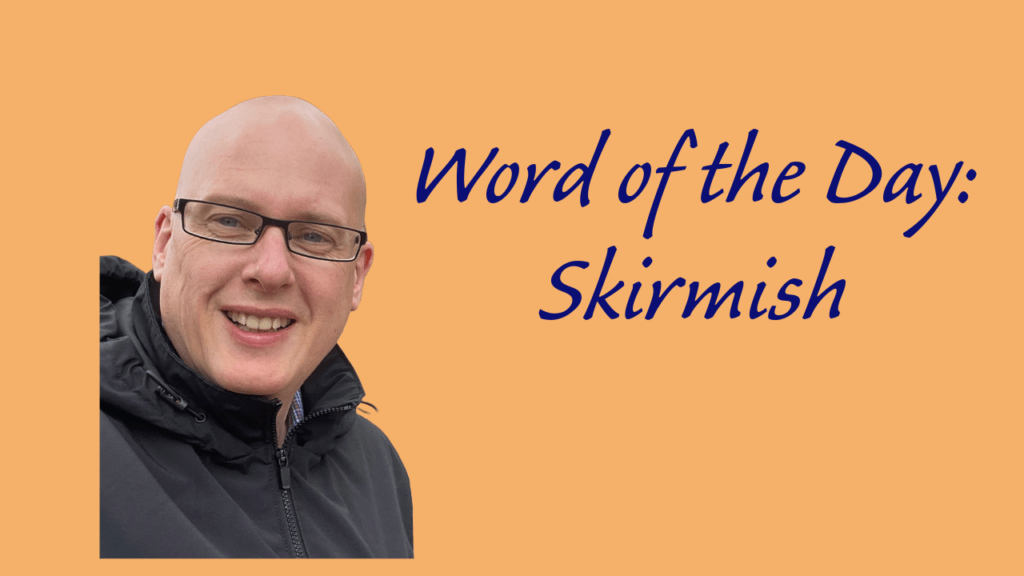 Word of the Day: Skirmish