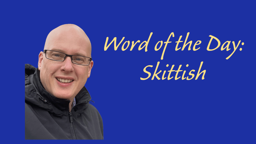 Word of the Day: Skittish