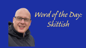 Word of the Day: Skittish