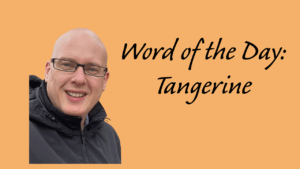 Word of the Day: Tangerine