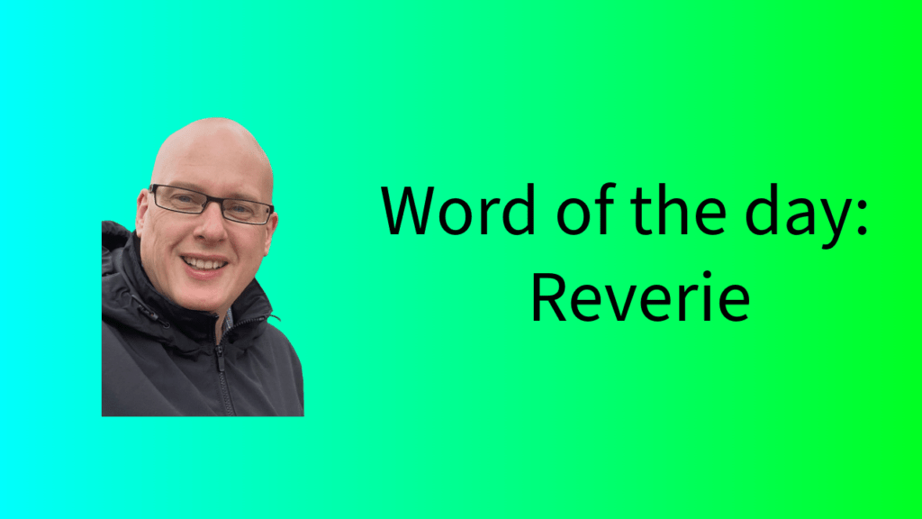Word of the Day: Reverie