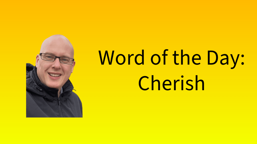 Word of the Day: Cherish