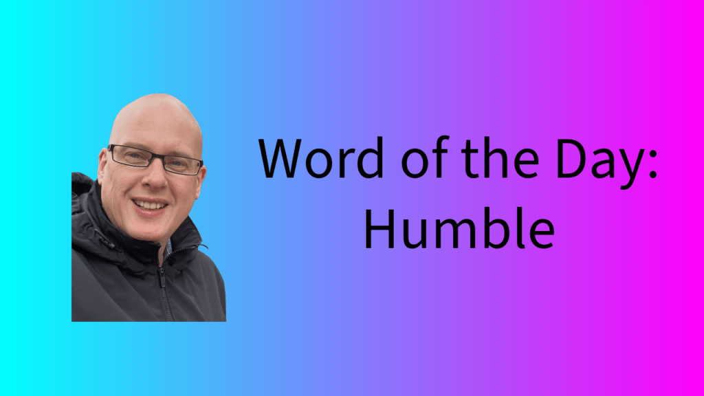 Word of the Day: Humble