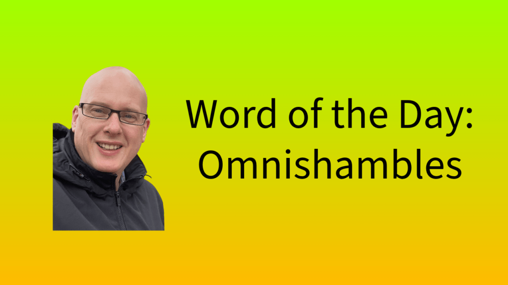 Word of the Day: Omnishambles