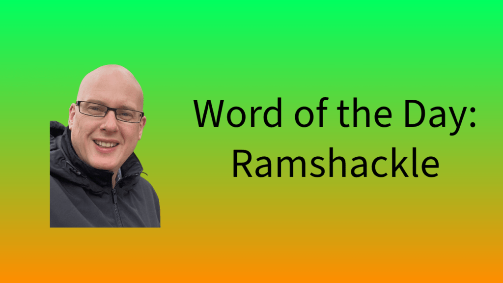 Word of the Day: Ramshackle