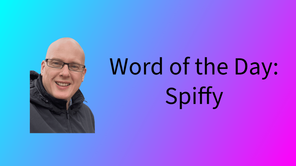 Word of the Day: Spiffy