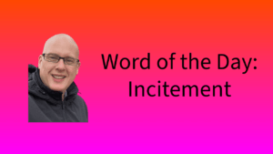 Word of the Day: Incitement