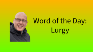 Word of the Day: Lurgy