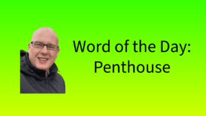 Word of the Day: Penthouse