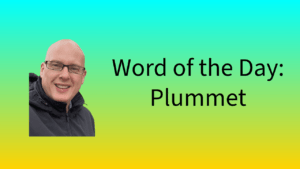 Word of the Day: Plummet