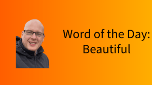 Word of the Day: Beautiful