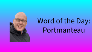 Word of the Day: Portmanteau